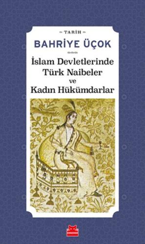 İslam Devletlerinde Türk Naibeler ve Kadın Hükümdarlar | Kitap Ambarı