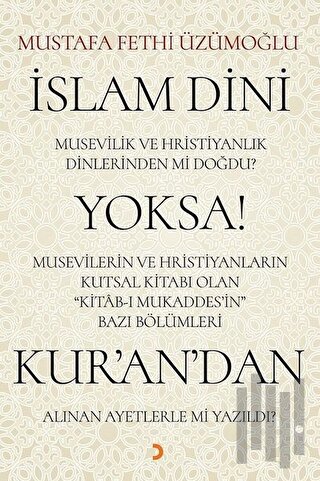 İslam Dini Musevilik ve Hristiyanlık Dinlerinden mi Doğdu? Yoksa Musev