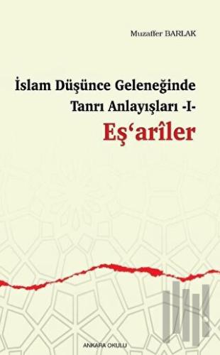 İslam Düşünce Geleneğinde Tanrı Anlayışları I - Eş‘ariler | Kitap Amba