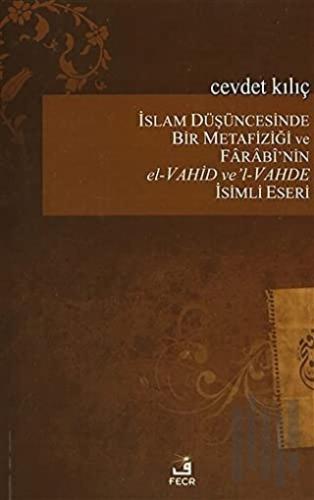 İslam Düşüncesinde Bir Metafiziği ve Farabi'nin el-Vahid ve'l-Vahde İs