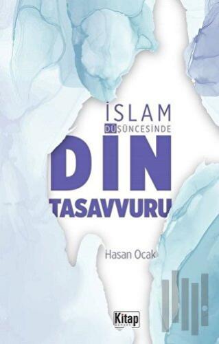 İslam Düşüncesinde Din Tasavvuru | Kitap Ambarı