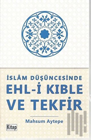 İslam Düşüncesinde Ehl-i Kıble ve Tekfir | Kitap Ambarı