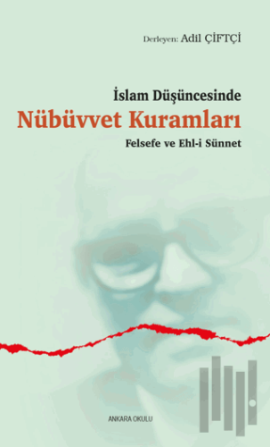 İslam Düşüncesinde Nübüvvet Kuramları Felsefe ve Ehl-i Sünnet | Kitap 