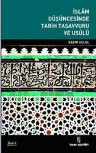 İslam Düşüncesinde Tarih Tasavvuru ve Usulü | Kitap Ambarı