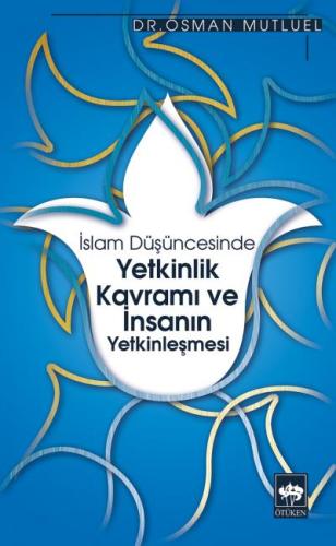 İslam Düşüncesinde Yetkinlik Kavramı ve İnsanın Yetkinleşmesi | Kitap 