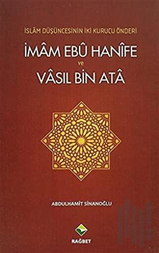 İslam Düşüncesinin İki Kurucu Önderi İmam Ebu Hanife ve Vasıl Bin Ata 