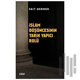 İslam Düşüncesinin Tarih Yapıcı Rolü | Kitap Ambarı