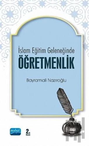 İslam Eğitim Geleneğinde Öğretmenlik | Kitap Ambarı