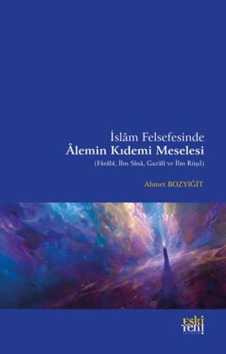 İslam Felsefesinde Alemin Kıdemi Meselesi | Kitap Ambarı