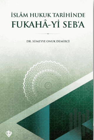 İslam Hukuk Tarihinde Fukaha-yi Seb’a | Kitap Ambarı