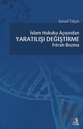 İslam Hukuku Açısından Yaratılışı Değiştirme Fıtratı Bozma | Kitap Amb