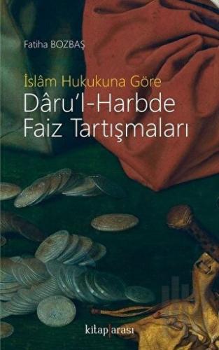 İslam Hukukuna Göre Daru’l-Harbde Faiz Tartışmaları | Kitap Ambarı