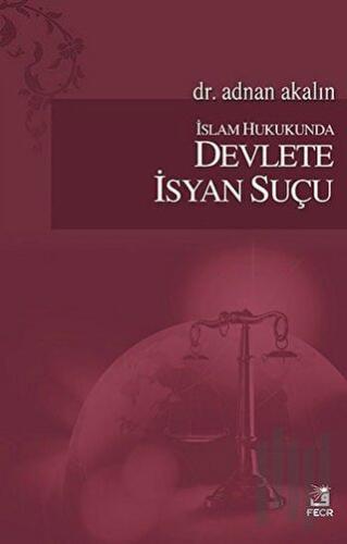 İslam Hukukunda Devlete İsyan Suçu | Kitap Ambarı