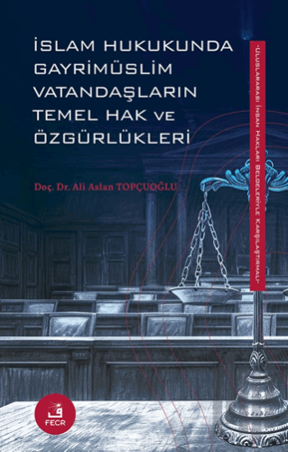 İslam Hukukunda Gayrimüslim Vatandaşların Temel Hak ve Özgürlükleri | 