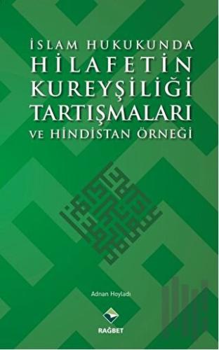 İslam Hukukunda Hilafetin Kureyşiliği Tartışmaları ve Hindistan Örneği