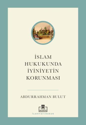 İslam Hukukunda İyiniyetin Korunması | Kitap Ambarı