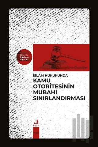 İslam Hukukunda Kamu Otoritesinin Mubahı Sınırlandırması | Kitap Ambar