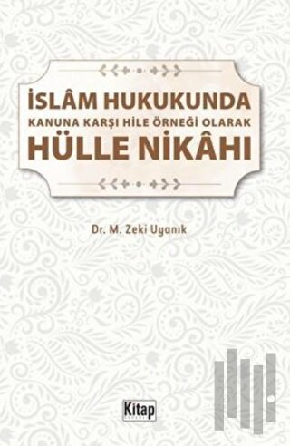 İslam Hukukunda Kanuna Karşı Hile Örneği Olarak Hülle Nikahı | Kitap A