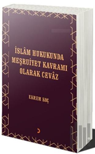 İslâm Hukukunda Meşruiyet Kavramı Olarak Cevâz | Kitap Ambarı