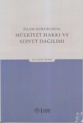 İslam Hukukunda Mülkiyet Hakkı ve Servet Dağılımı | Kitap Ambarı