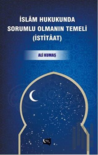 İslam Hukukunda Sorumlu Olmanın Temeli (İstitaat) | Kitap Ambarı