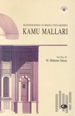 İslam Hukukunda ve Osmanlı Uygulamasında Kamu Malları | Kitap Ambarı