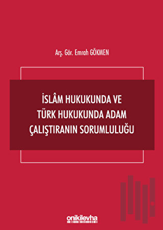 İslam Hukukunda ve Türk Hukukunda Adam Çalıştıranın Sorumluluğu | Kita