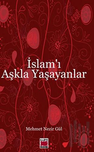 İslam’ı Aşkla Yaşayanlar | Kitap Ambarı