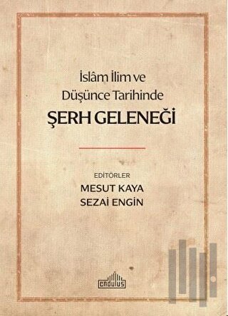 İslam İlim ve Düşünce Tarihinde Şerh Geleneği | Kitap Ambarı