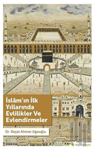 İslam’ın İlk Yıllarında Evlilikler ve Evlendirmeler | Kitap Ambarı