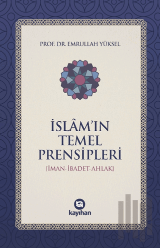 İslam’ın Temel Prensipleri (İman-ibadet Ahlak) | Kitap Ambarı