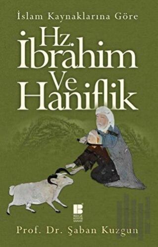 İslam Kaynaklarına Göre Hz. İbrahim ve Haniflik | Kitap Ambarı