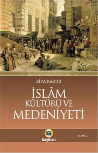 İslam Kültürü Ve Medeniyeti | Kitap Ambarı