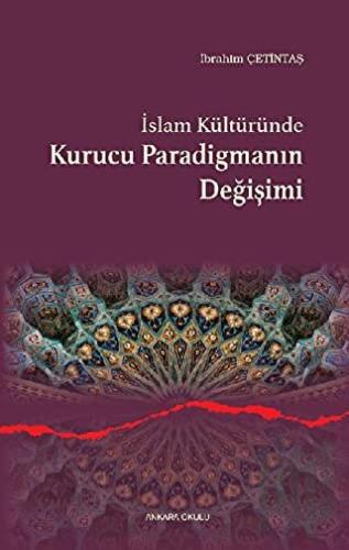 İslam Kültüründe Kurucu Paradigmanın Değişimi | Kitap Ambarı