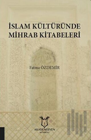 İslam Kültüründe Mihrab Kitabeleri | Kitap Ambarı