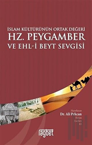 İslam Kültürünün Ortak Değeri Hz. Peygamber ve Ehl-i Beyt Sevgisi | Ki