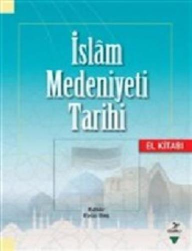 İslam Medeniyeti Tarihi - El Kitabı | Kitap Ambarı