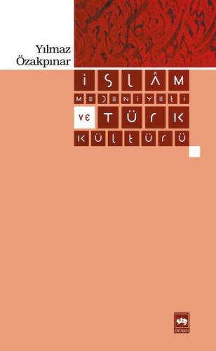 İslam Medeniyeti ve Türk Kültürü | Kitap Ambarı