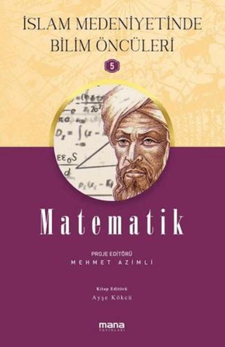 Matematik - İslam Medeniyetinde Bilim Öncüleri 5 | Kitap Ambarı