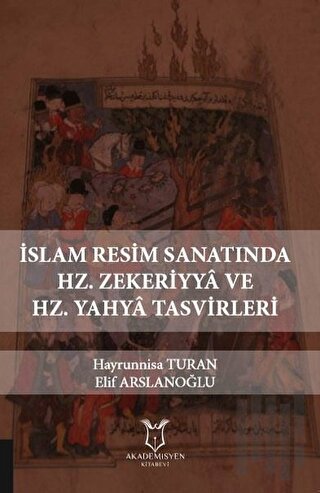 İslam Resim Sanatında Hz. Zekeriyya ve Hz. Yahya Tasvirleri | Kitap Am