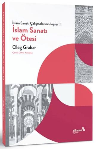 İslam Sanatı Çalışmalarının İnşası III - İslam Sanatı ve Ötesi | Kitap