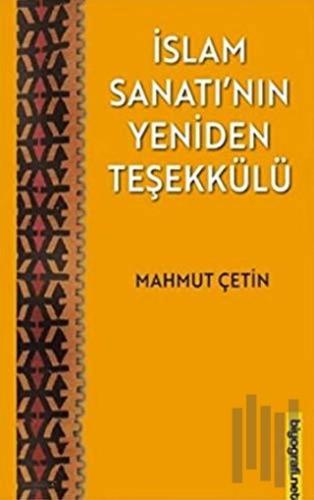 İslam Sanatı'nın Yeniden Teşekkülü | Kitap Ambarı