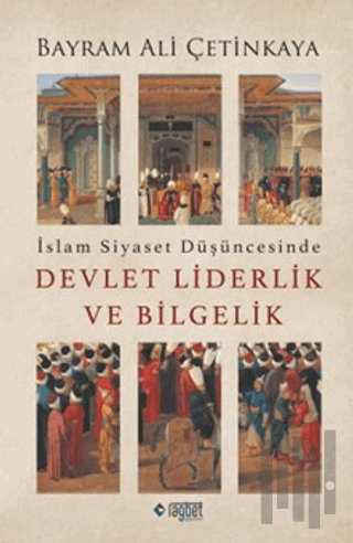 İslam Siyaset Düşüncesinde Devlet Liderlik ve Bilgelik | Kitap Ambarı