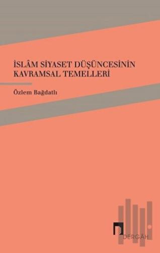 İslam Siyaset Düşüncesinin Kavramsal Temelleri | Kitap Ambarı