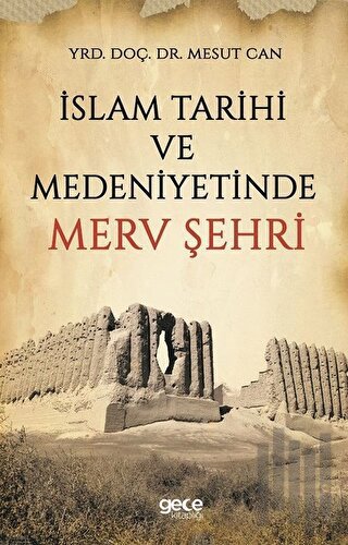 İslam Tarihi ve Medeniyetinde Merv Şehri | Kitap Ambarı