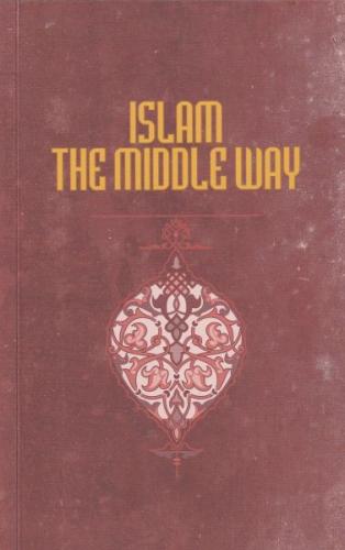 İslam The Middle Way | Kitap Ambarı