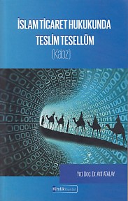 İslam Ticaret Hukukunda Teslim Tesellüm | Kitap Ambarı