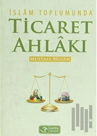 İslam Toplumunda Ticaret Ahlakı (Ciltli) | Kitap Ambarı