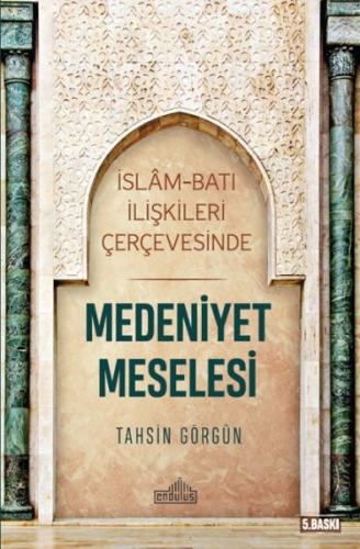 İslam ve Batı İlişkileri Çerçevesinde Medeniyet Meselesi | Kitap Ambar