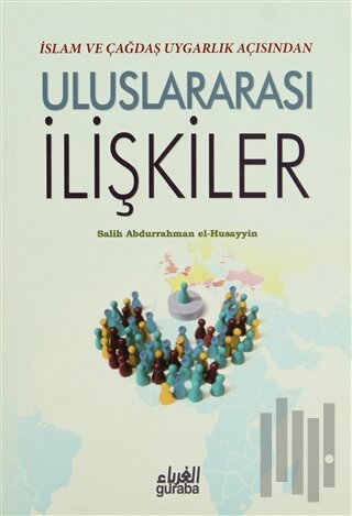 İslam ve Çağdaş Uygarlık Açısından Uluslararası İlişkiler | Kitap Amba